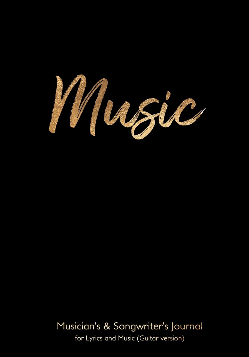 Musician's and Songwriter's Journal for Lyrics & Music (Guitar Version): Music 7”x10” notebook for composition and songwriting, Music cover, 48 ... on left, music staves & guitar tabs on right