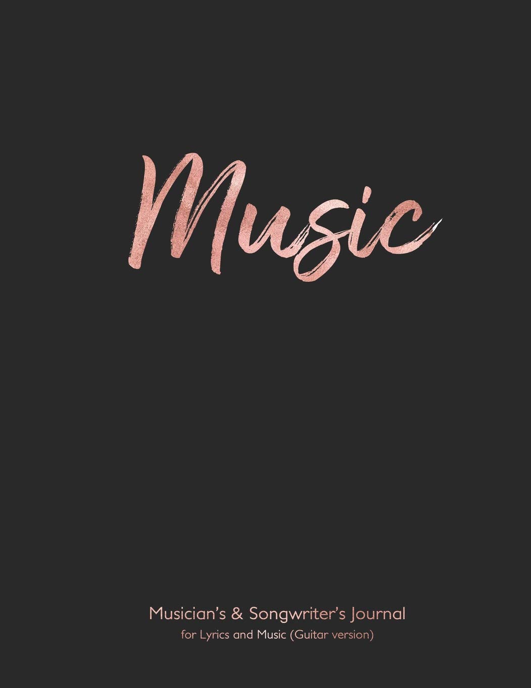 Musician's and Songwriter's Journal for Lyrics & Music (Guitar Version): Music 8.5”x11” notebook for composition and songwriting, rose gold Music ... on left, music staves & guitar tabs on right