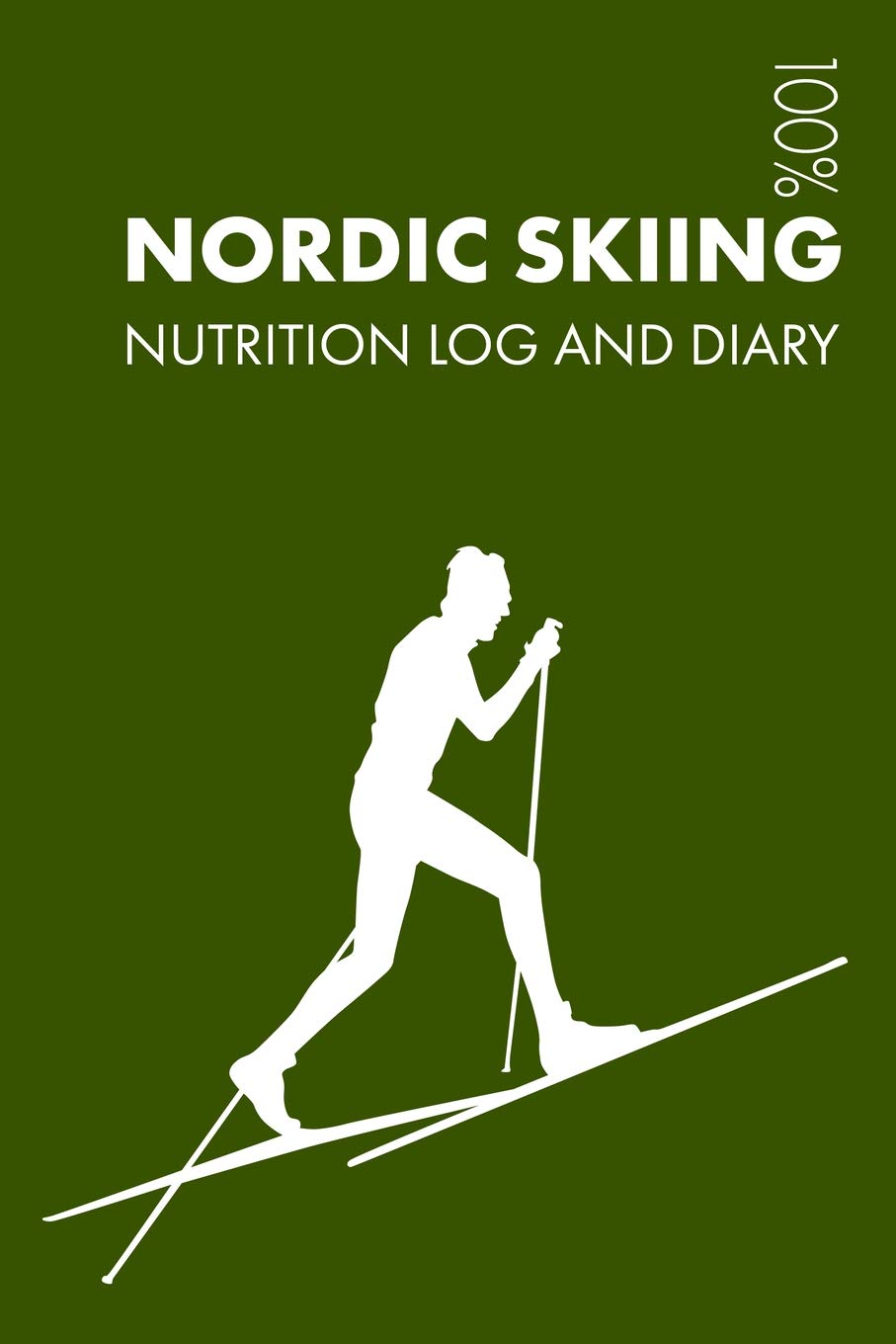 Nordic Skiing Sports Nutrition Journal: Daily Nordic Skiing Nutrition Log and Diary For Skier and Coach