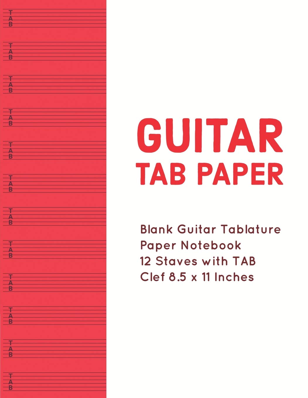 Guitar Tab Paper: Blank Guitar Tablature Paper Notebook 12 Staves with TAB Clef 8.5 x 11 Inches (Volume 7) (Guitar Tab Paper 12 Staves, Band 7)