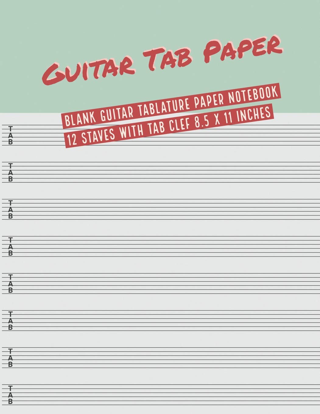Guitar Tab Paper: Blank Guitar Tablature Paper Notebook 12 Staves with TAB Clef 8.5 x 11 Inches (Volume 10) (Guitar Tab Paper 12 Staves, Band 10)