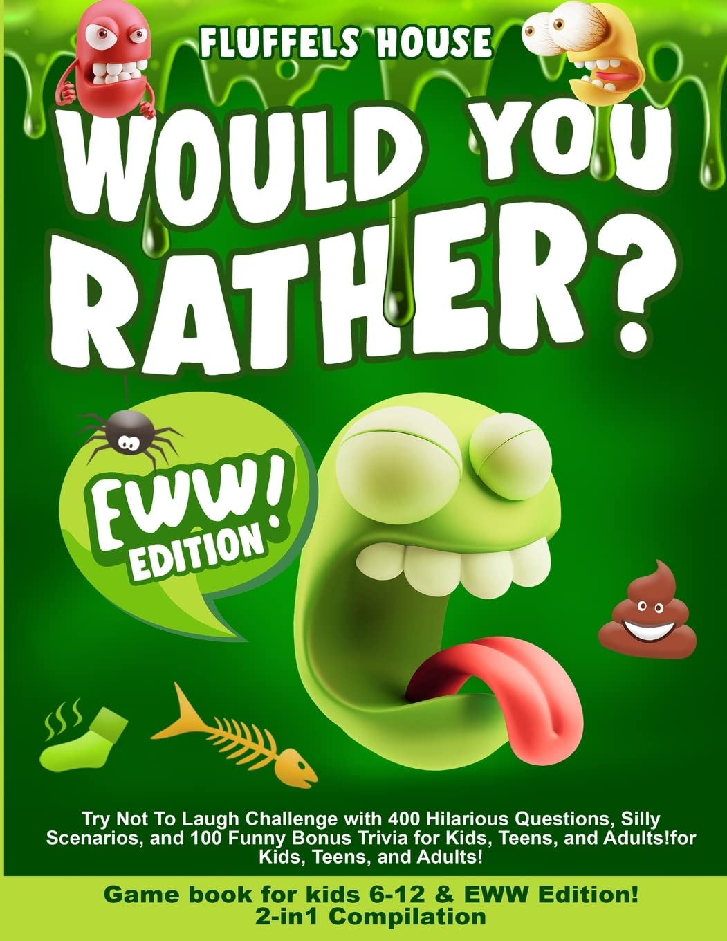 Would You Rather Game Book for Kids 6-12 & EWW Edition!: 2-in-1 Compilation - Try Not To Laugh Challenge with 400 Hilarious Questions, Silly ... Bonus Trivia for Kids, Teens, and Adults!