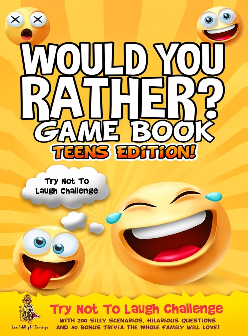 Would You Rather Game Book Teens Edition!: Try Not To Laugh Challenge with 200 Silly Scenarios, Hilarious Questions and 50 Bonus Trivia the Whole Family Will Love!