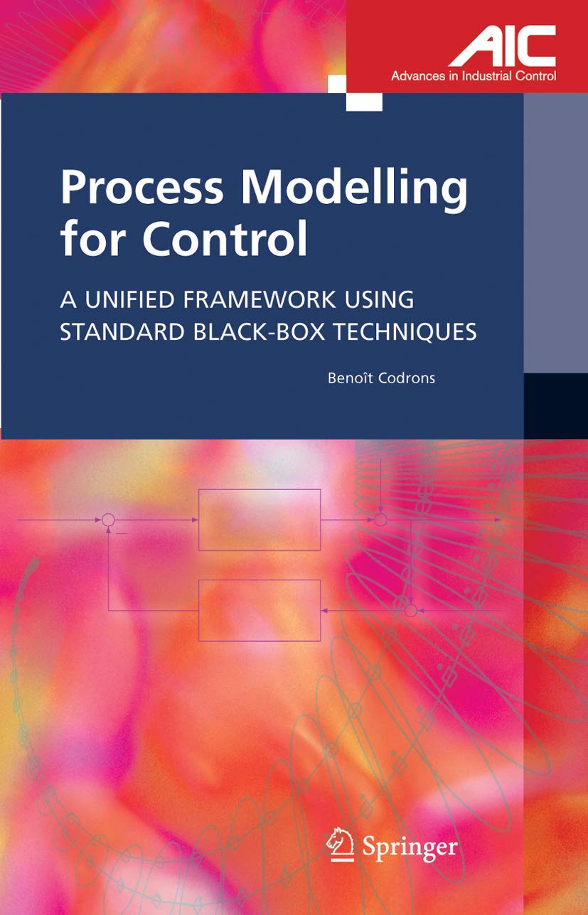 Process Modelling for Control: A Unified Framework Using Standard Black-box Techniques (Advances in