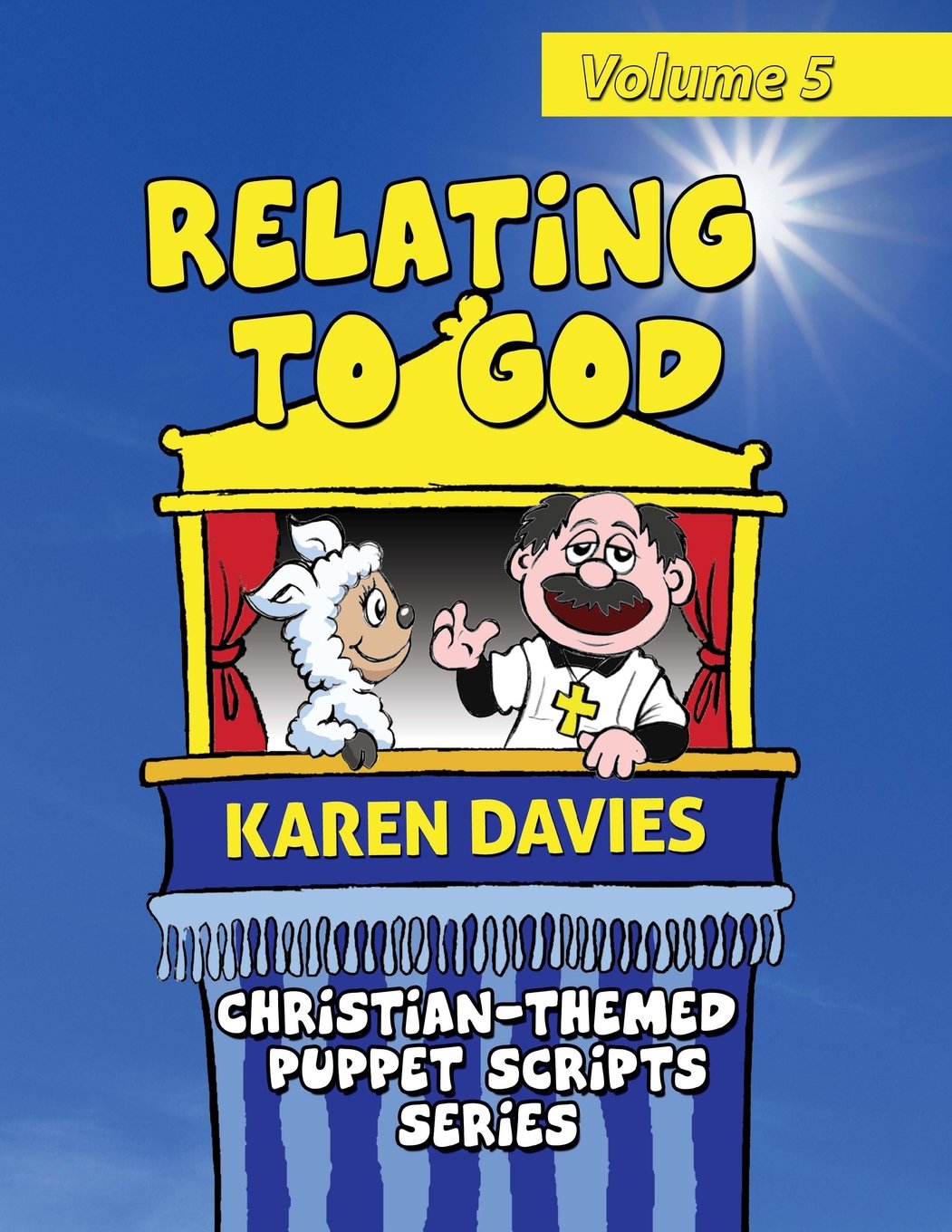 Relating to God: 10 plays showing how to understand God and Christianity (Christian-Themed Puppet Script Series, Band 5): Volume 5