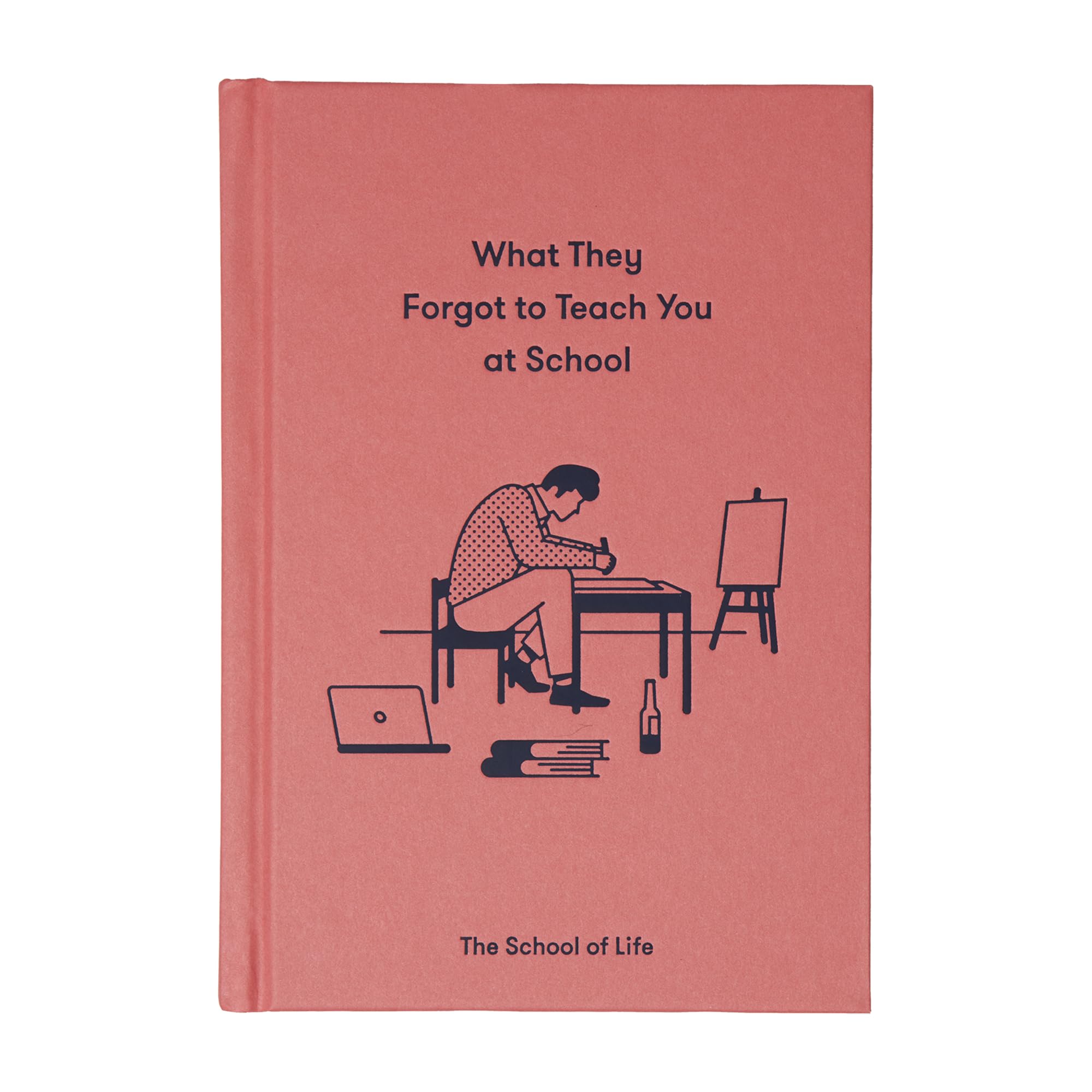 What They Forgot to Teach You at School: Essential emotional lessons needed to thrive
