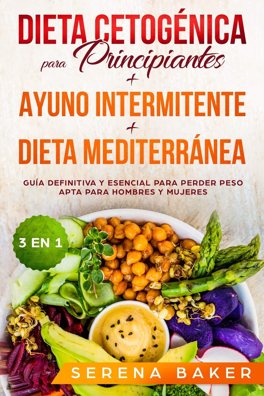 Dieta Cetogénica para Principiantes + Ayuno Intermitente + Dieta Mediterránea: Guía definitiva y ese
