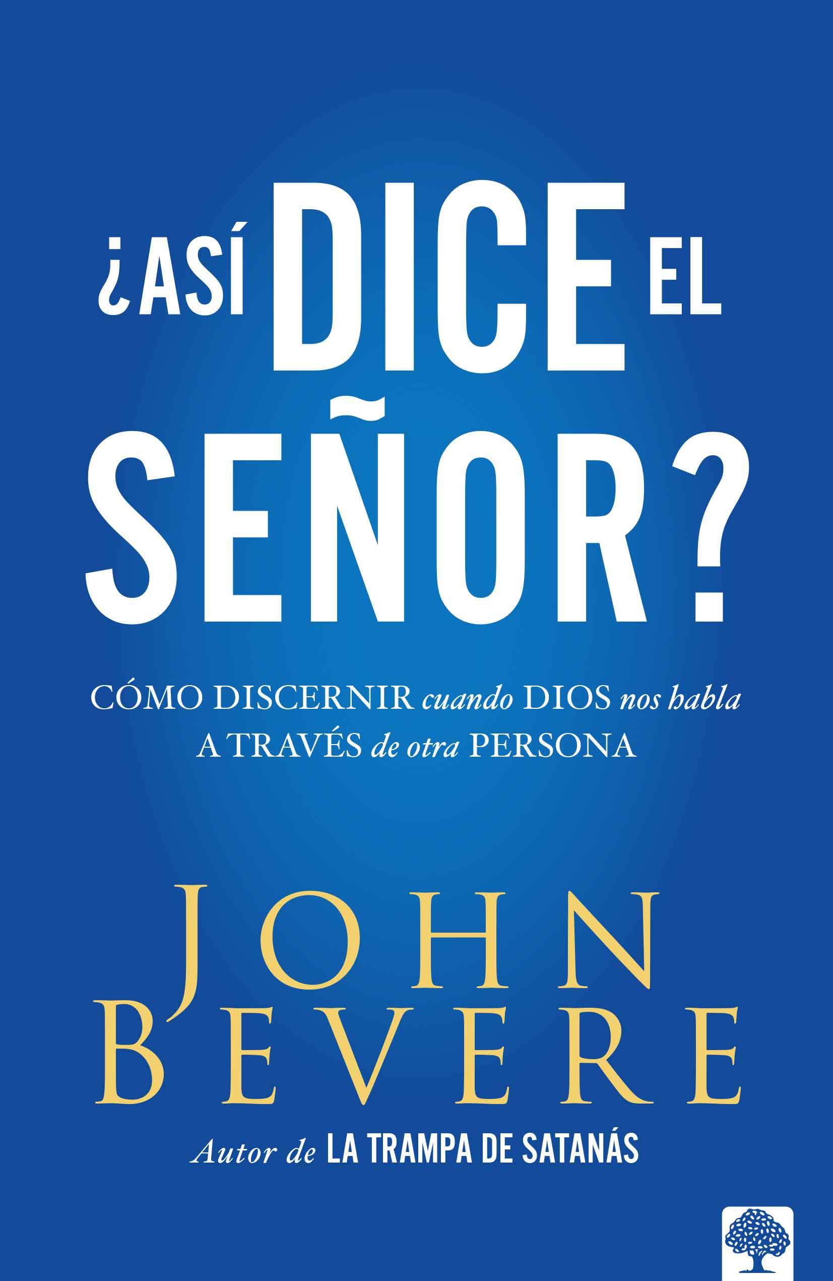 Asi dice el Señor: Cómo discernir cuando Dios nos habla a través de otra persona