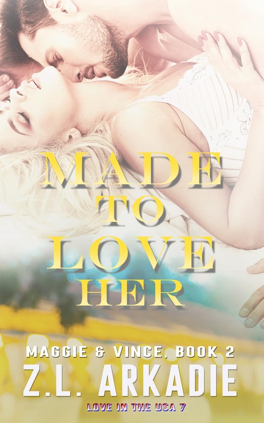 Made To Love Her: Maggie & Vince, #2: 7