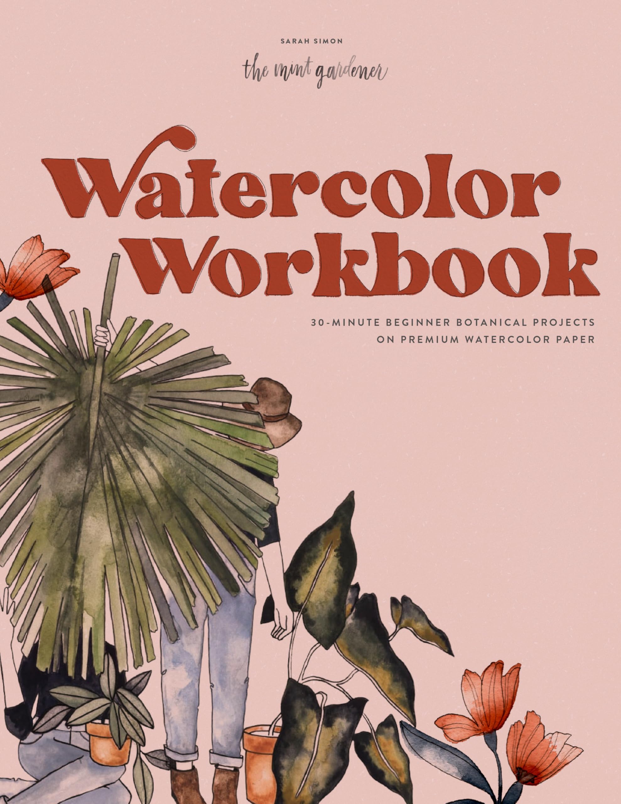 Watercolor Workbook – 25 Beginner Botanical Projects on Premium Watercolor Paper: 1