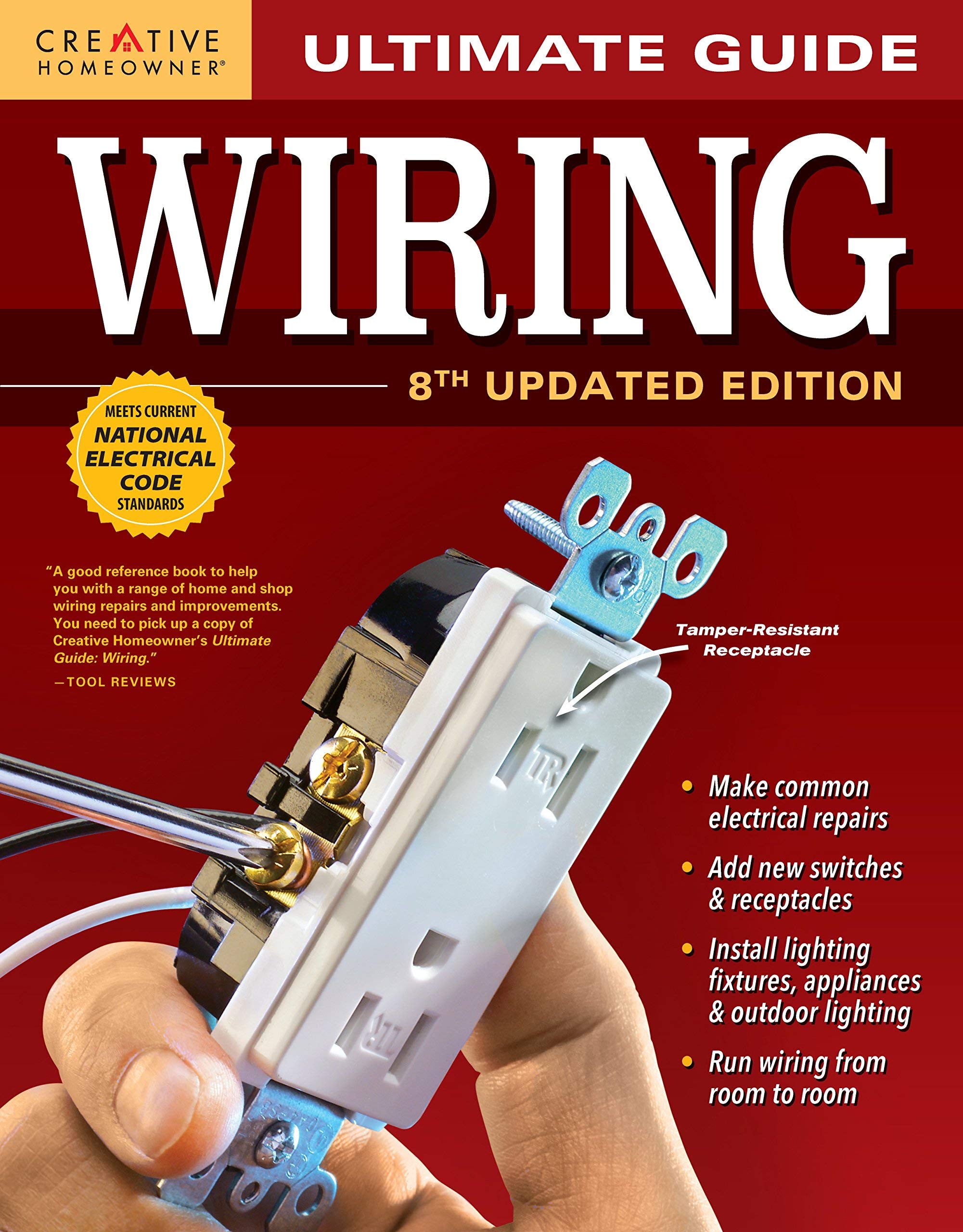 Ultimate Guide: Wiring, 8. Güncellenmiş Sürüm (Creative Homeowner) DIY Ev Elektrik Kurulumları ve Onarımları Yeni Anahtarlardan İç ve Dış Mekan Aydınlatmasına Adım Adım Fotoğraflarla (Ultimate Guides)