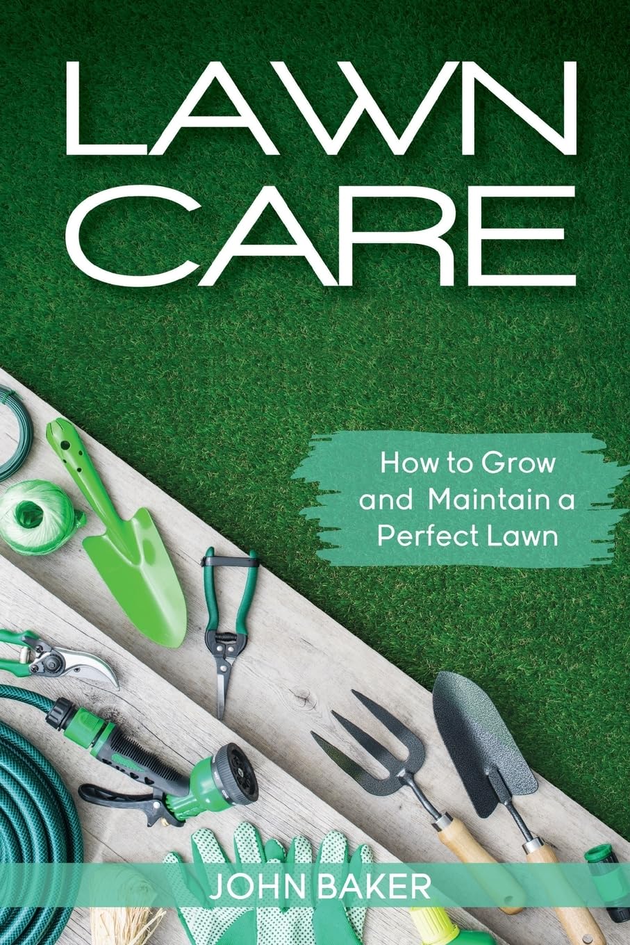 Lawn Care: How to Grow and Maintain a Perfect Lawn