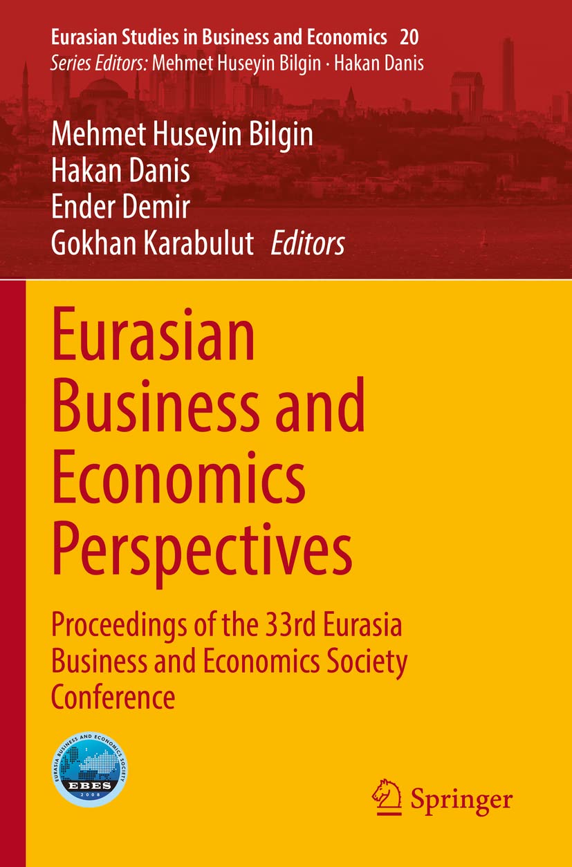 Eurasian Business and Economics Perspectives: Proceedings of the 33rd Eurasia Business and Economics Society Conference: 20