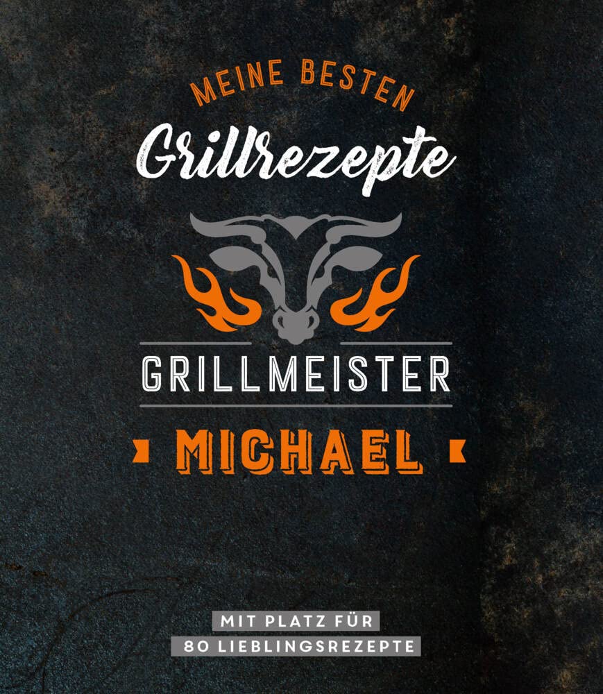 Meine besten Grillrezepte. Grillmeister Michael: Mit Platz für 80 Lieblingsrezepte