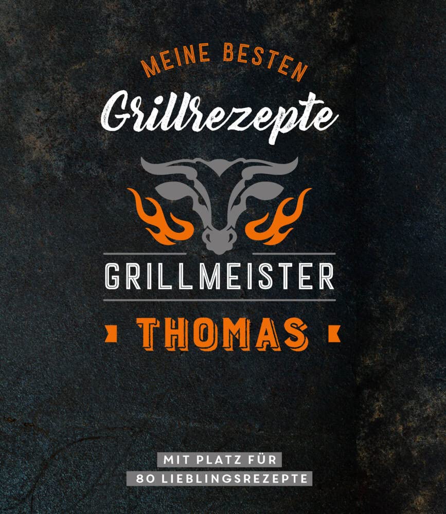 Meine besten Grillrezepte. Grillmeister Thomas: Mit Platz für 80 Lieblingsrezepte