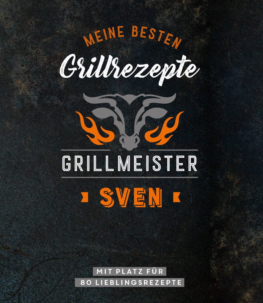 Meine besten Grillrezepte. Grillmeister Sven: Mit Platz für 80 Lieblingsrezepte