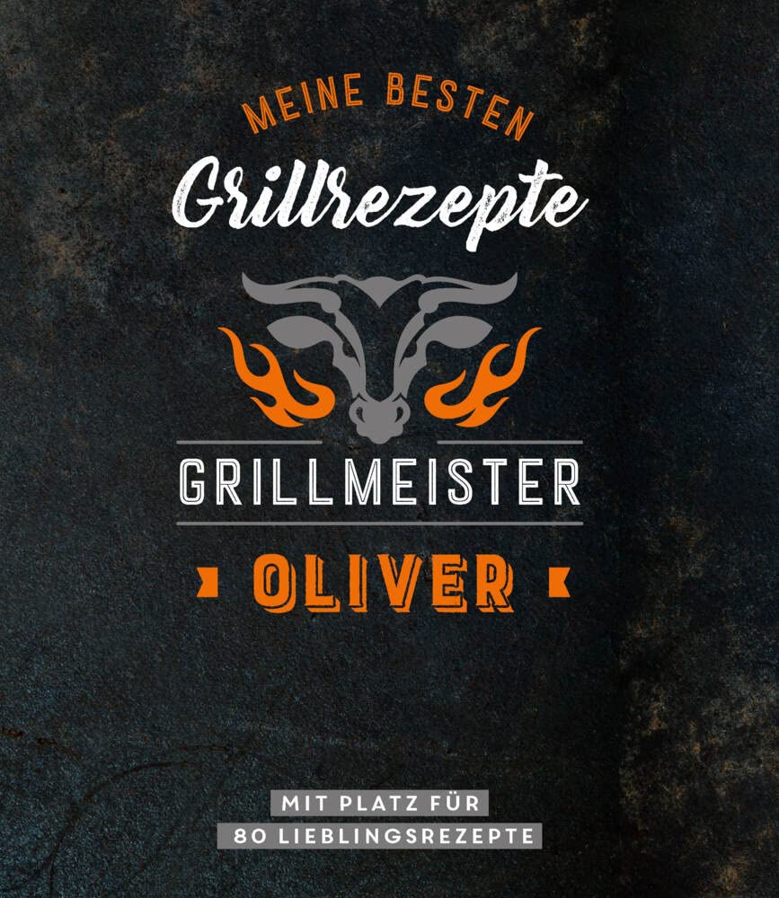 Meine besten Grillrezepte. Grillmeister Oliver: Mit Platz für 80 Lieblingsrezepte