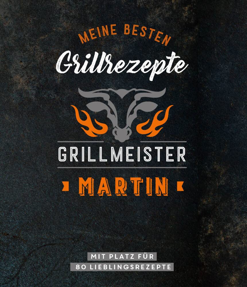 Meine besten Grillrezepte. Grillmeister Martin: Mit Platz für 80 Lieblingsrezepte