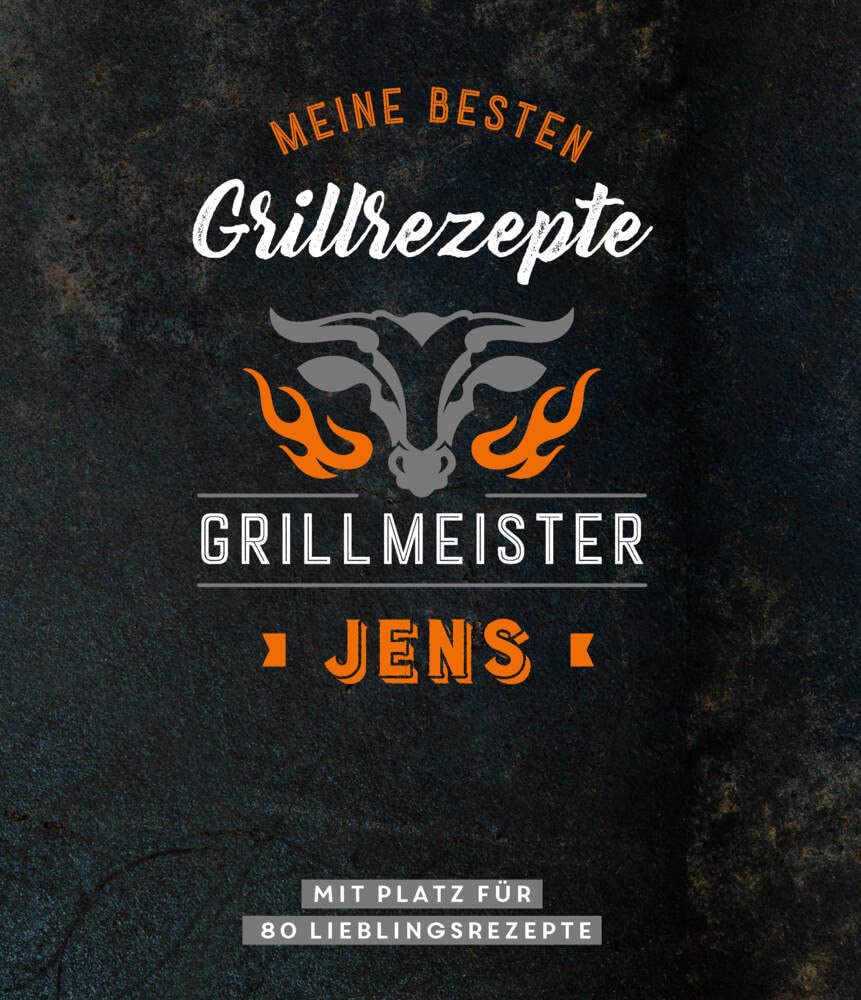 Meine besten Grillrezepte. Grillmeister Jens: Mit Platz für 80 Lieblingsrezepte