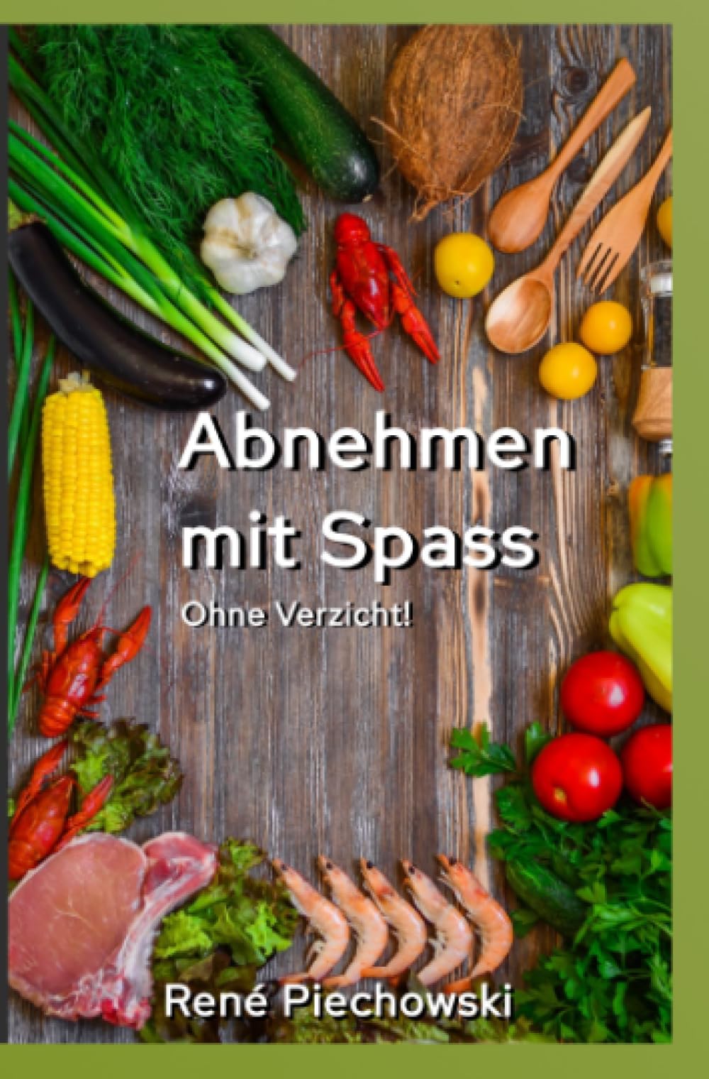 Abnehmen mit Spaß: Abnehmen ohne Verzicht!