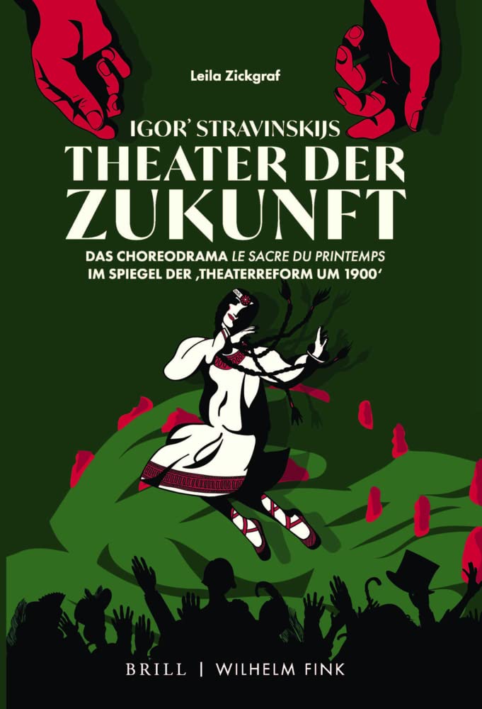 Igor' Stravinskijs Theater der Zukunft: Das Choreodrama "Le Sacre du printemps" im Spiegel der 'Theaterreform um 1900'