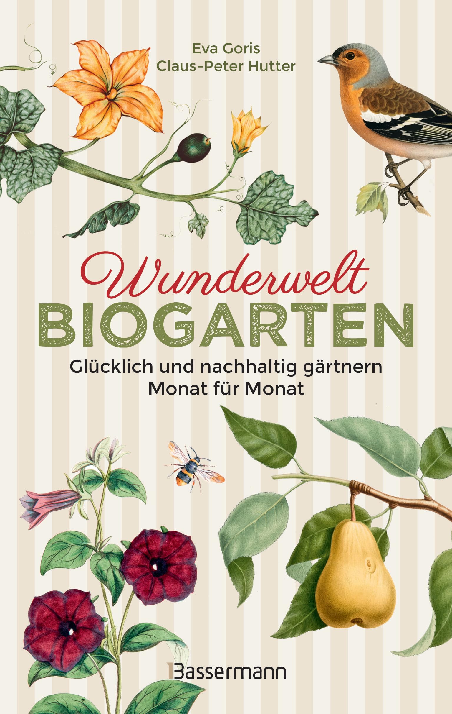 Wunderwelt Biogarten. Glücklich und nachhaltig gärtnern. Monat für Monat.