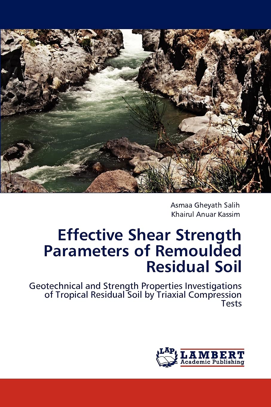 Effective Shear Strength Parameters of Remoulded Residual Soil: Geotechnical and Strength Properties Investigations of Tropical Residual Soil by Triaxial Compression Tests