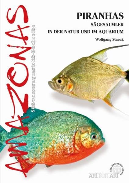 Piranhas: Sägesalmler in der Natur und im Aquarium (Art für Art: Süsswasser): 16