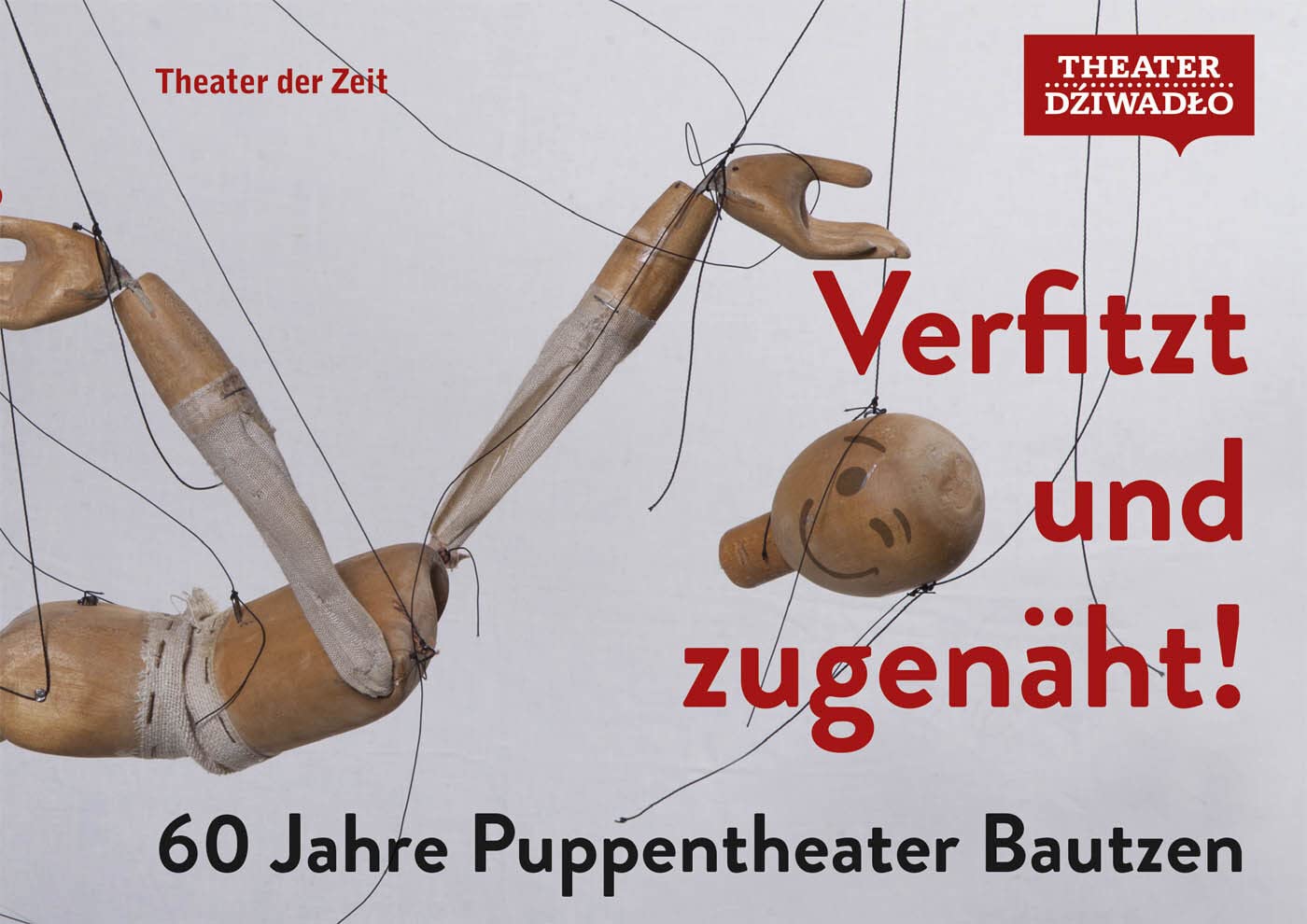 Verfitzt und zugenäht!: 60 Jahre Puppentheater Bautzen