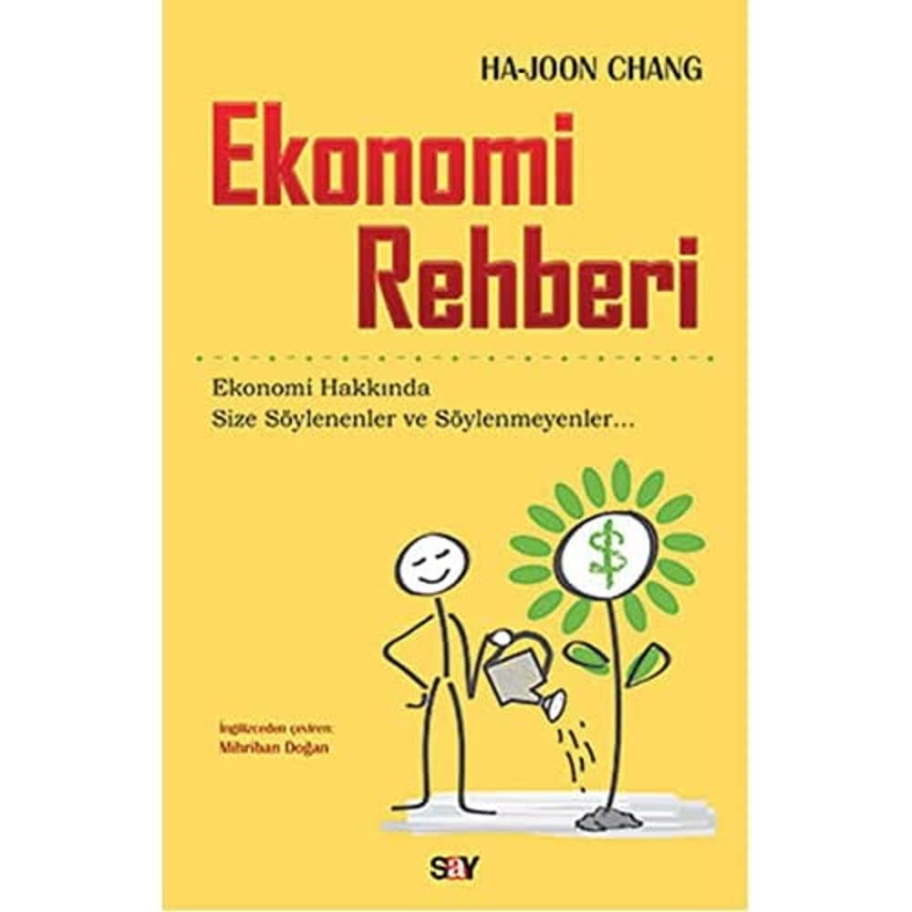Ekonomi Rehberi: Ekonomi Hakkında Size Söylenenler ve Söylenmeyenler