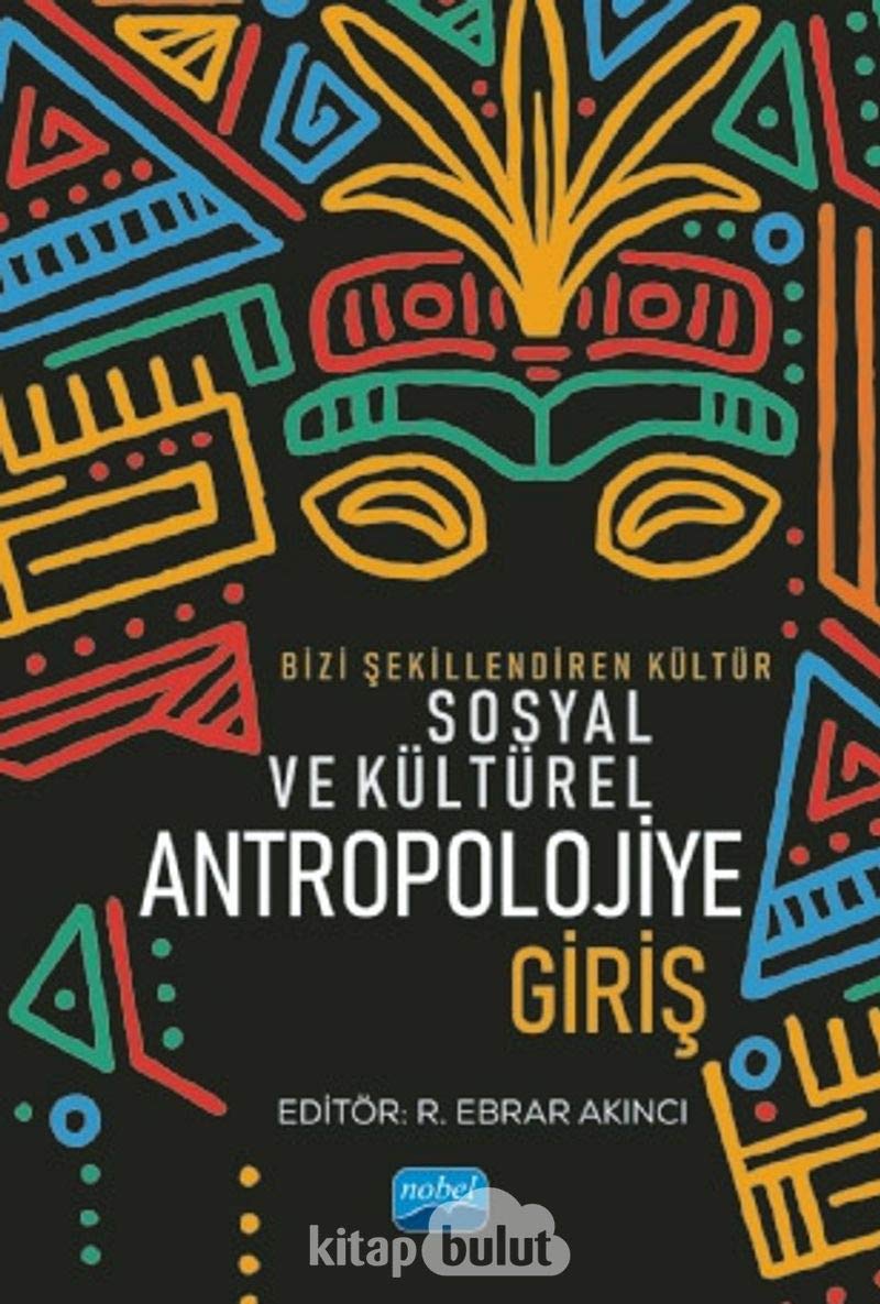 Bizi Şekillendiren Kültür - Sosyal ve Kültürel Antropolojiye Giriş