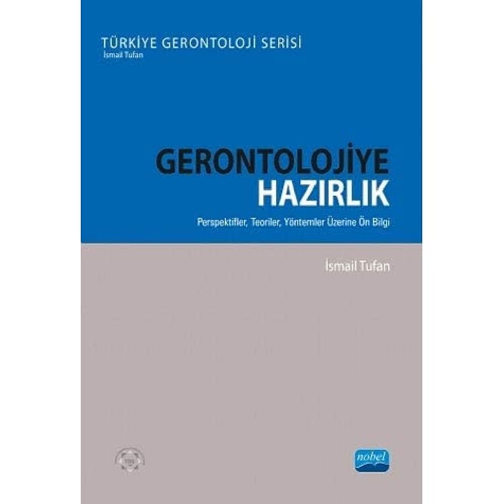 Gerontolojiye Hazırlık: Perspektifler Teoriler Yöntemler Üzerine Ön Bilgi