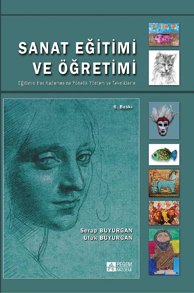 Sanat Eğitimi ve Öğretimi: Eğitimin Her Kademesine Yönelik Yöntem ve Tekniklerle