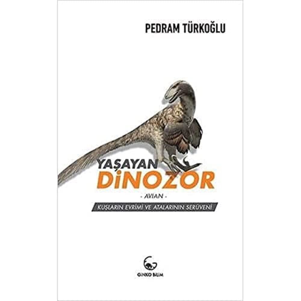 Yaşayan Dinozor- Avian- Kuşların Evrimi ve Atalarının Serüveni