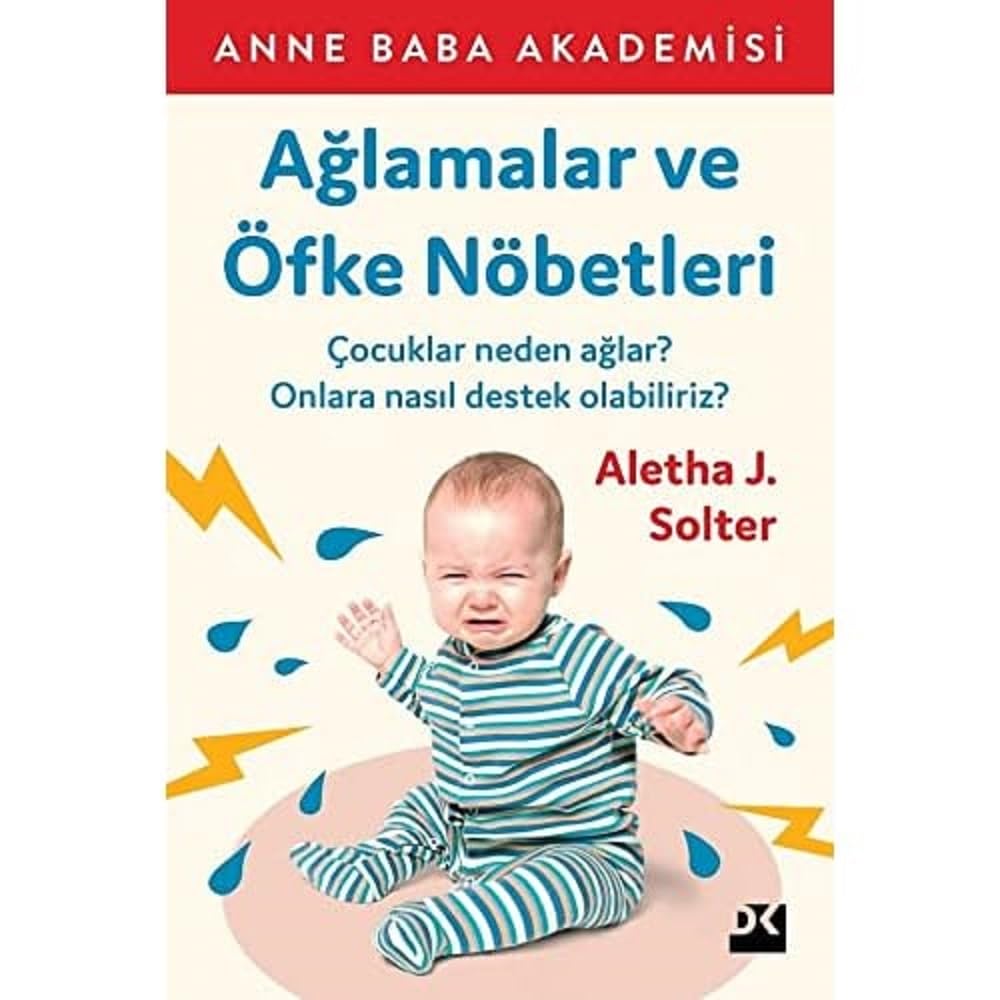 Ağlamalar ve Öfke Nöbetleri: Çocuklar Neden Ağlar? Onlara Nasıl Destek Olabiliriz?
