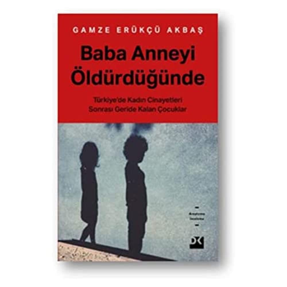 Baba Anneyi Öldürdüğünde: Türkiye'de Kadın Cinayetleri Sonrası Geride Kalan Çocuklar