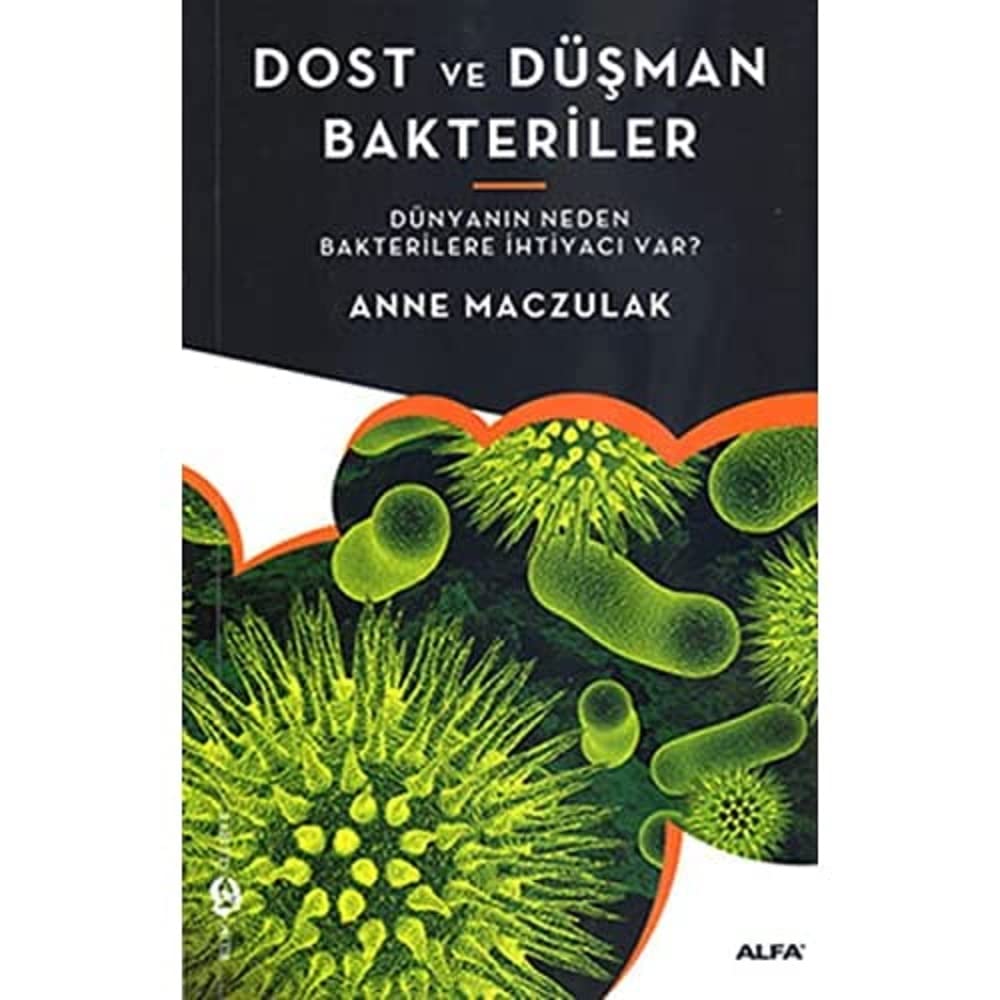 Dost ve Düşman Bakteriler: Dünyanın Neden Bakterilere İhtiyacı Var?