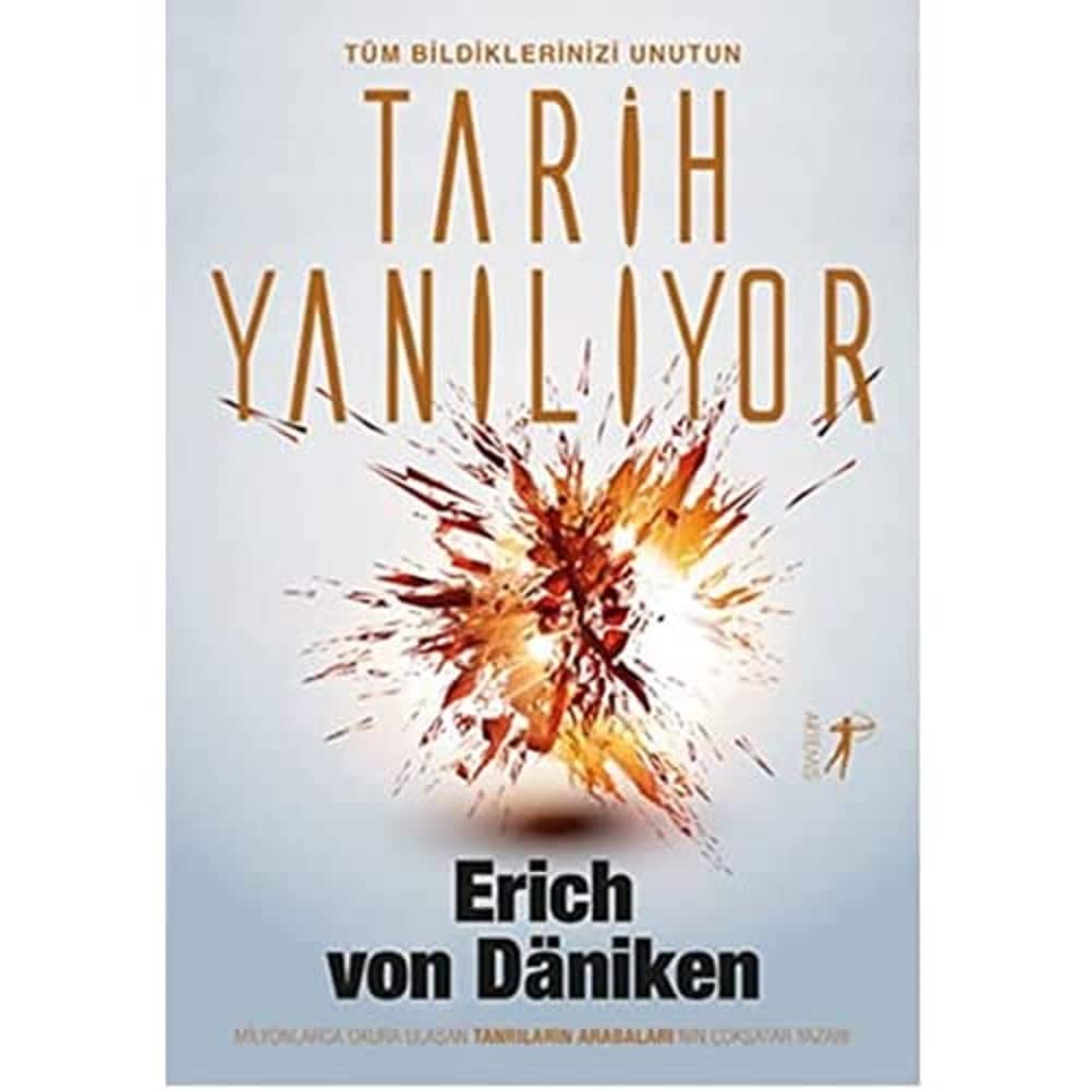 Tarih Yanılıyor: Tüm Bildiklerinizi Unutun Milyonlarca Okura Ulaşan Tanrıların Arabaları'nın Çoksatar Yazarı
