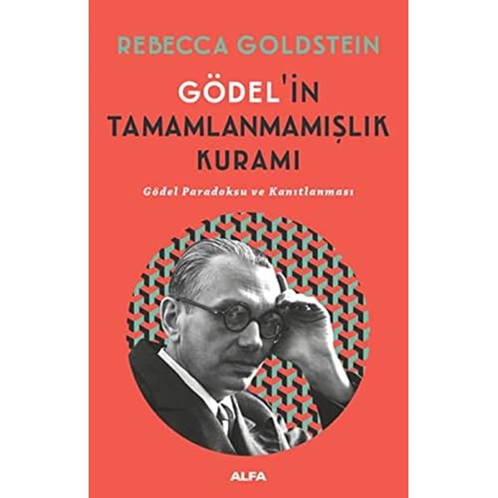 Gödel'in Tamamlanmamışlık Kuramı: Gödel Paradoksu ve Kanıtlanması