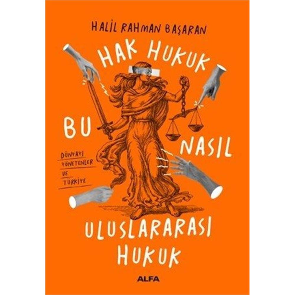 Hak Hukuk Bu Nasıl Uluslararası Hukuk: Dünyayı Yönetenler ve Türkiye