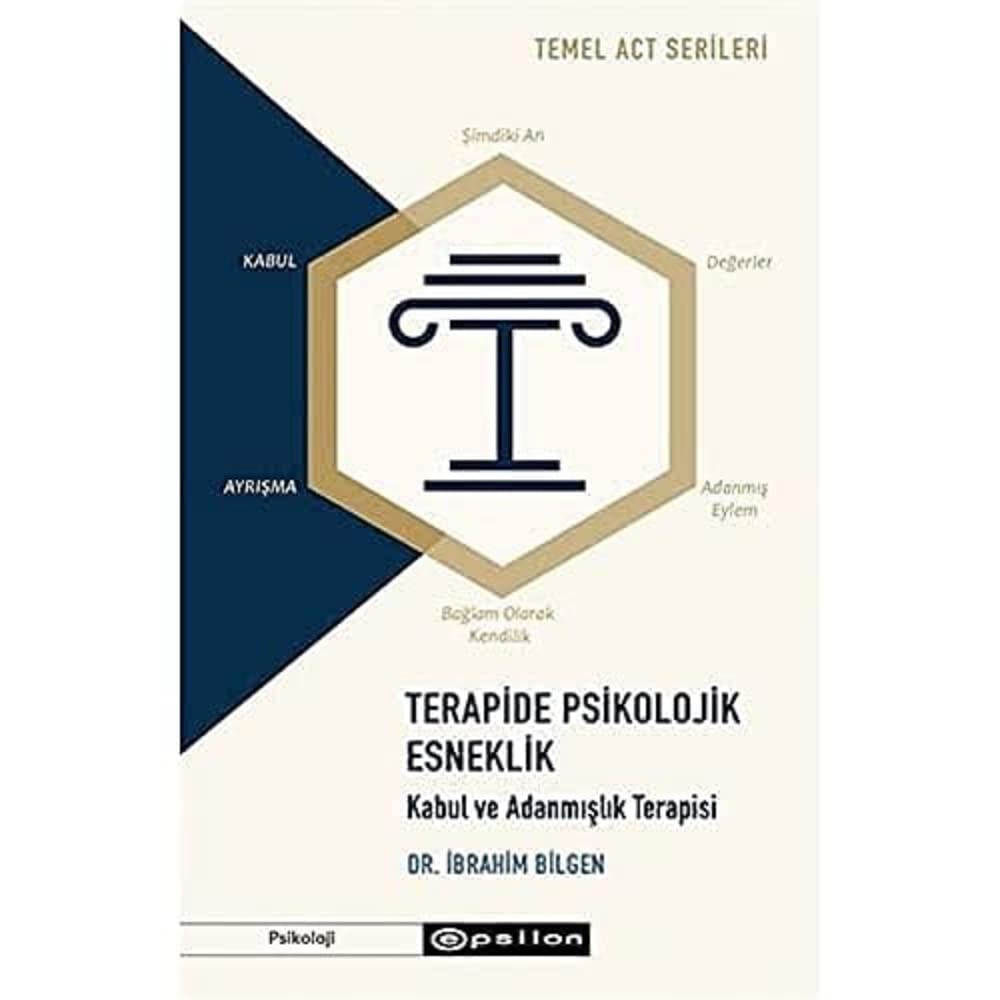 Terapide Psikolojik Esneklik: Kabul ve Adanmışlık Terapisi: Temel ACT Serileri