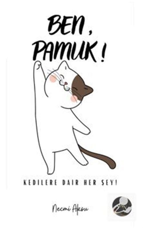 Ben, Pamuk! Kedilere Dair Her Şey