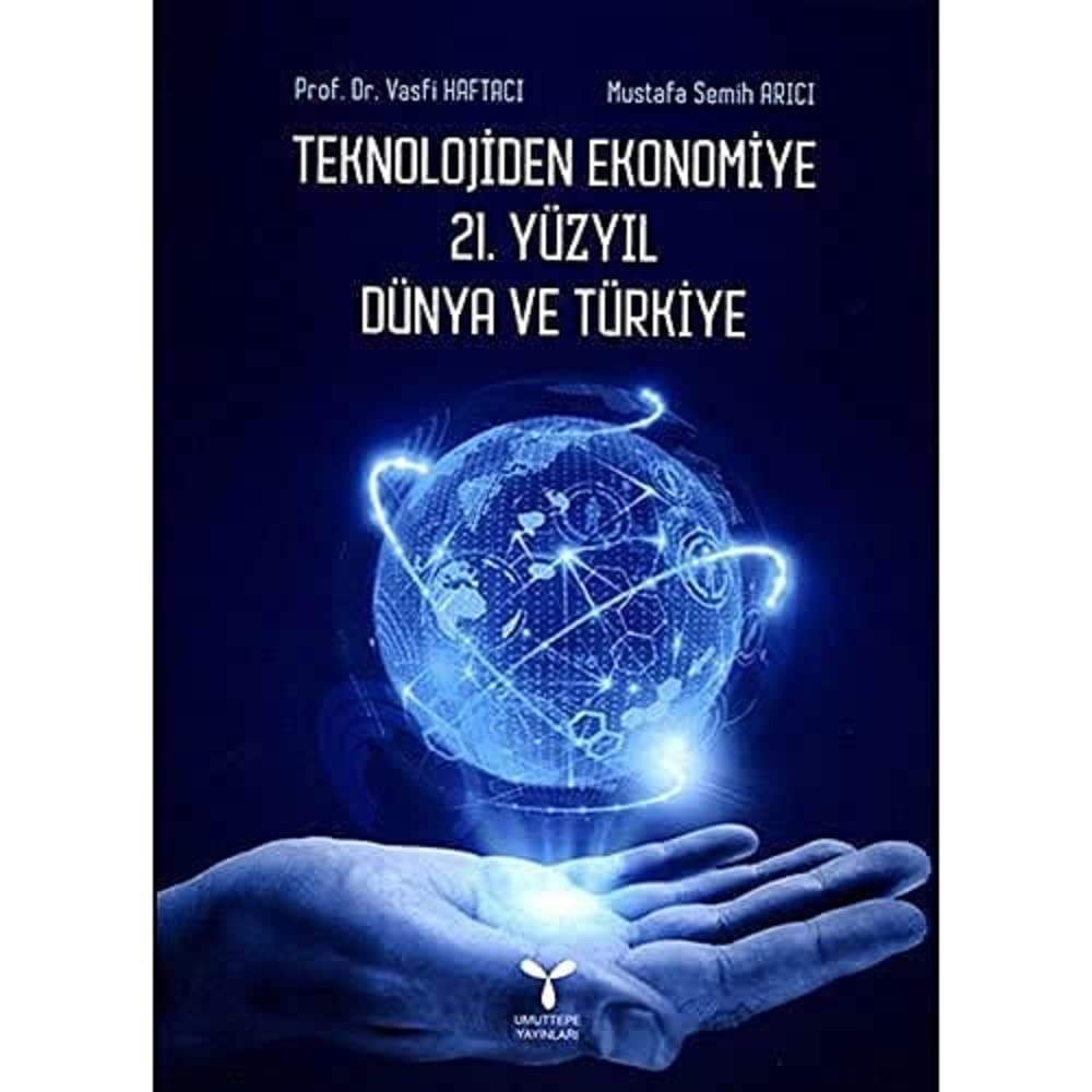 Teknolojiden Ekonomiye 21. Yüzyıl Dünya ve Türkiye