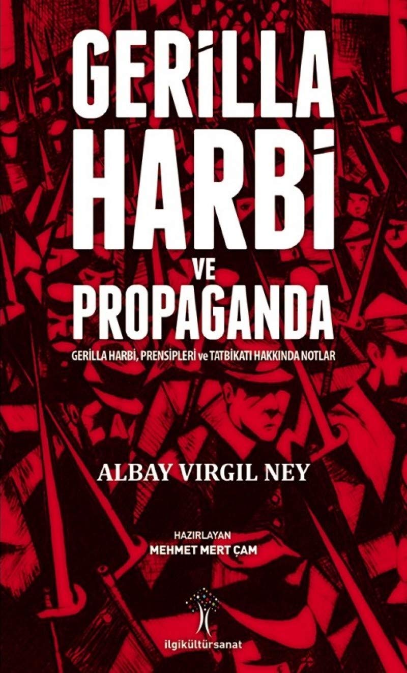 Gerilla Harbi ve Propaganda: Gerilla Harbi, Presipleri ve Tatbikatı Hakkında Notlar