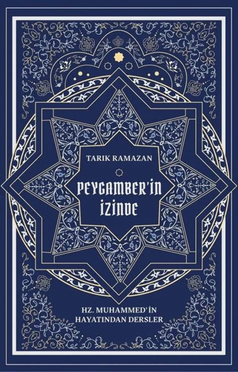 Peygamber'in İzinde: Hz. Muhammed'in Hayatından Dersler