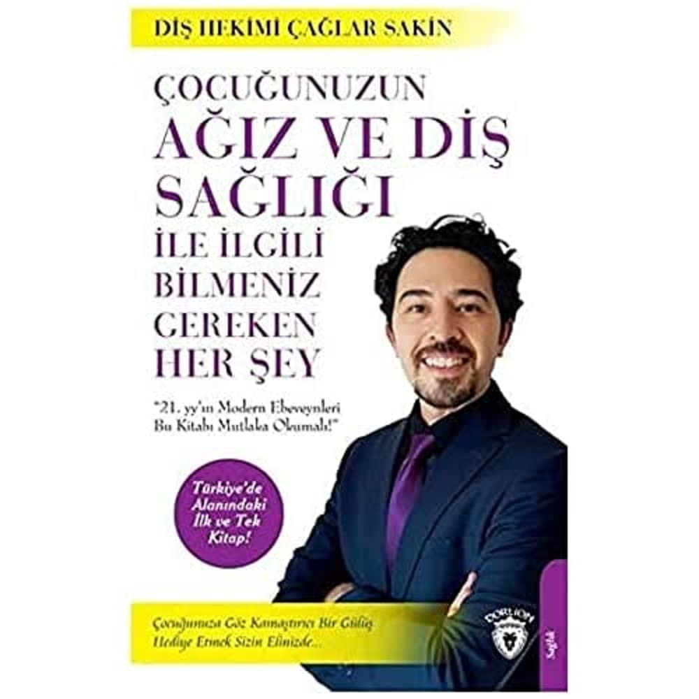 Çocuğunuzun Ağız Ve Diş Sağlığı İle İlgili Bilmeniz Gereken Her Şey: Çocuğunuza Göz Kamaştırıcı Bir Gülüş Hediye Etmek Sizin Elinizde..