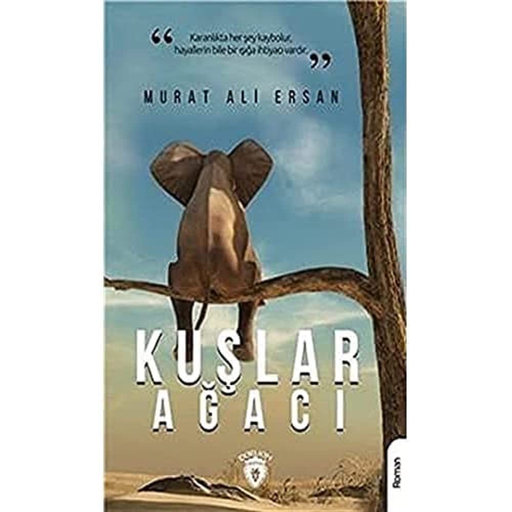 Kuşlar Ağacı: ''Karanlıkta Her Şey Kaybolur, Hayallerin Bile Bir Işığa İhtiyacı Vardır.''