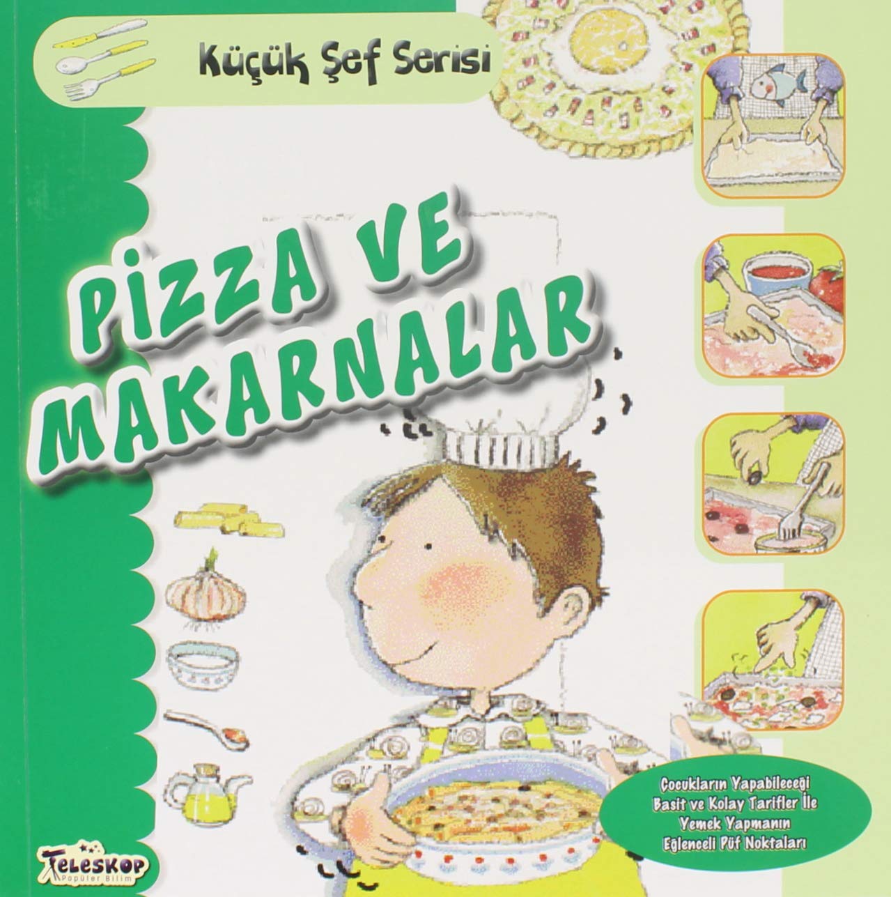 Pizza ve Makarnalar - Küçük Şef Serisi
