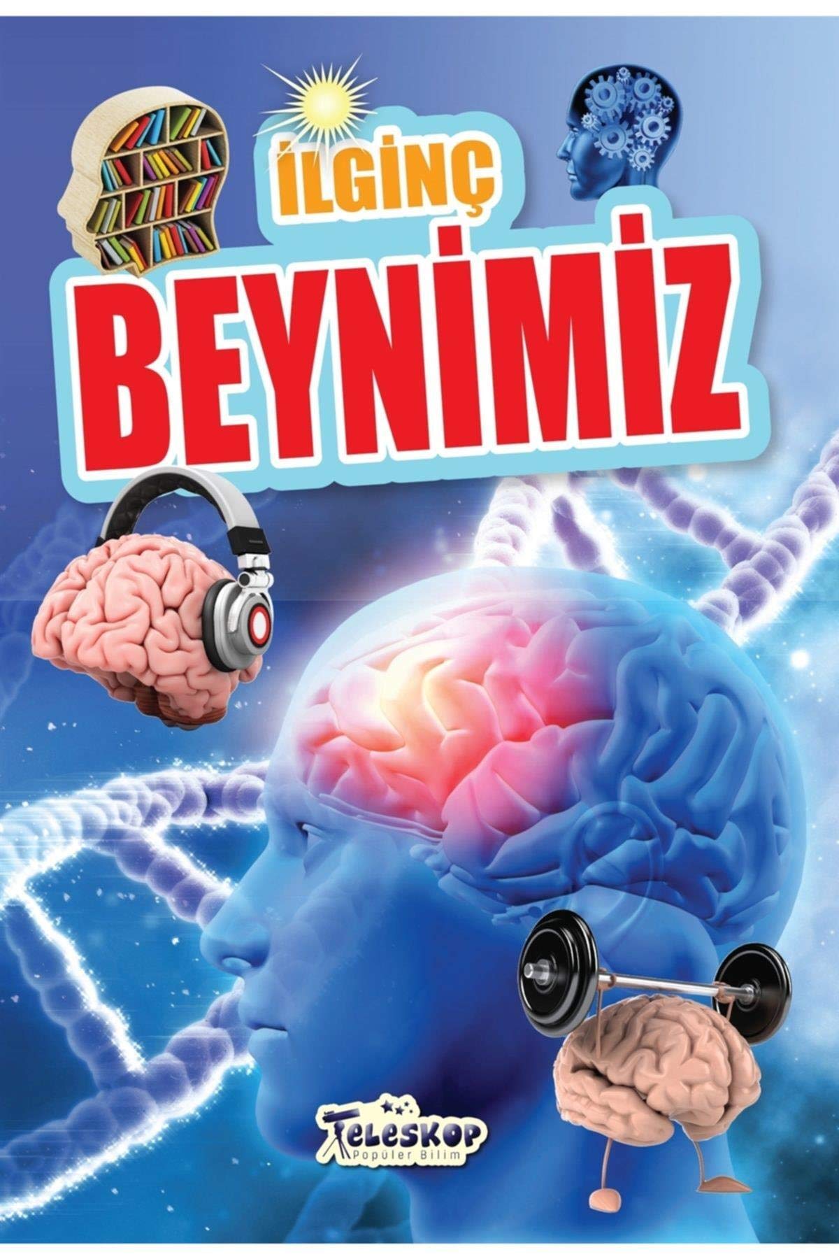 İlginç Beynimiz - İlginç Bilgiler Serisi