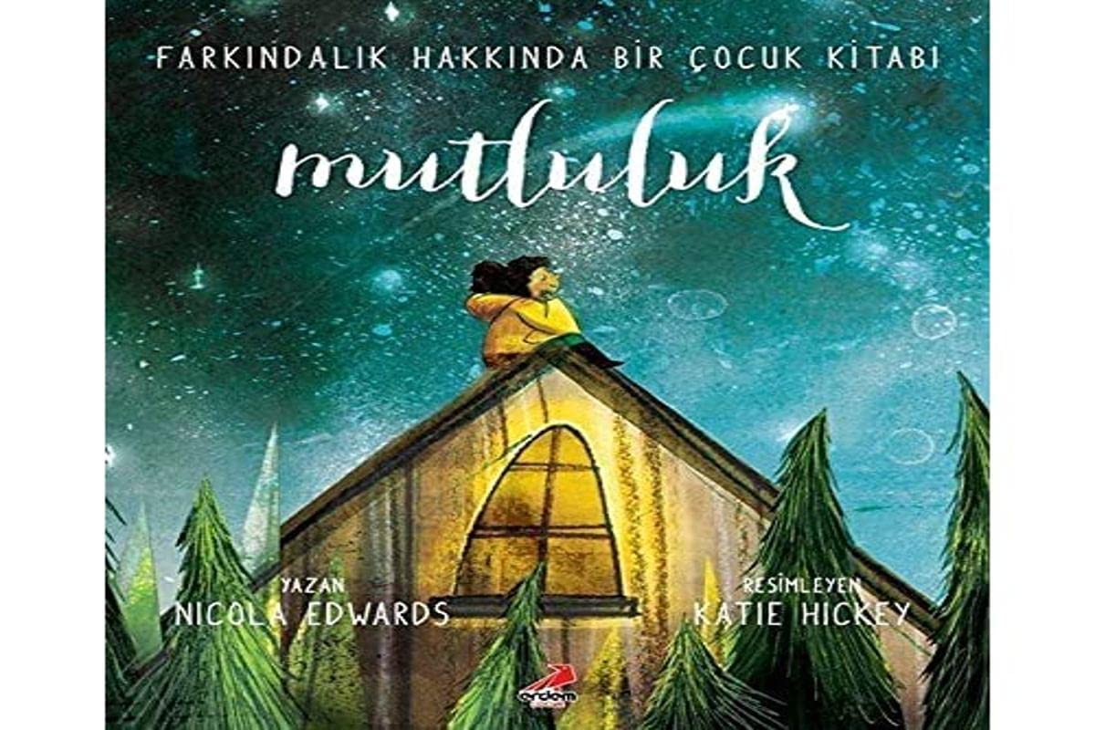 Mutluluk: Farkındalık Hakkında Bir Çocuk Kitabı